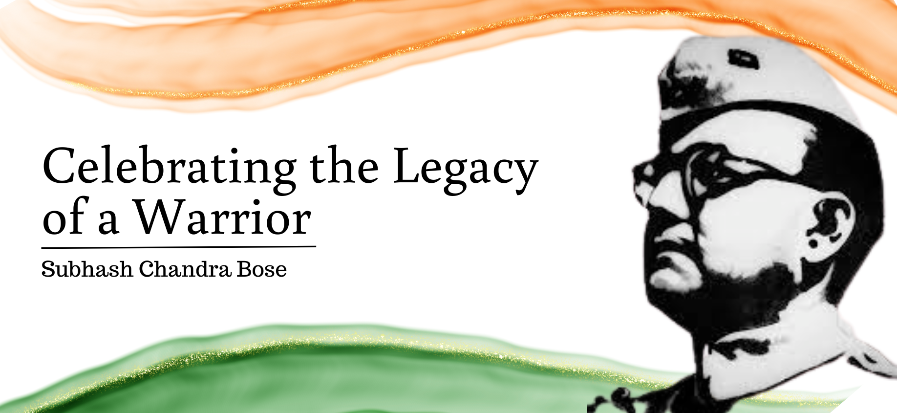 Celebrating the Legacy of a Warrior Subhash Chandra Bose